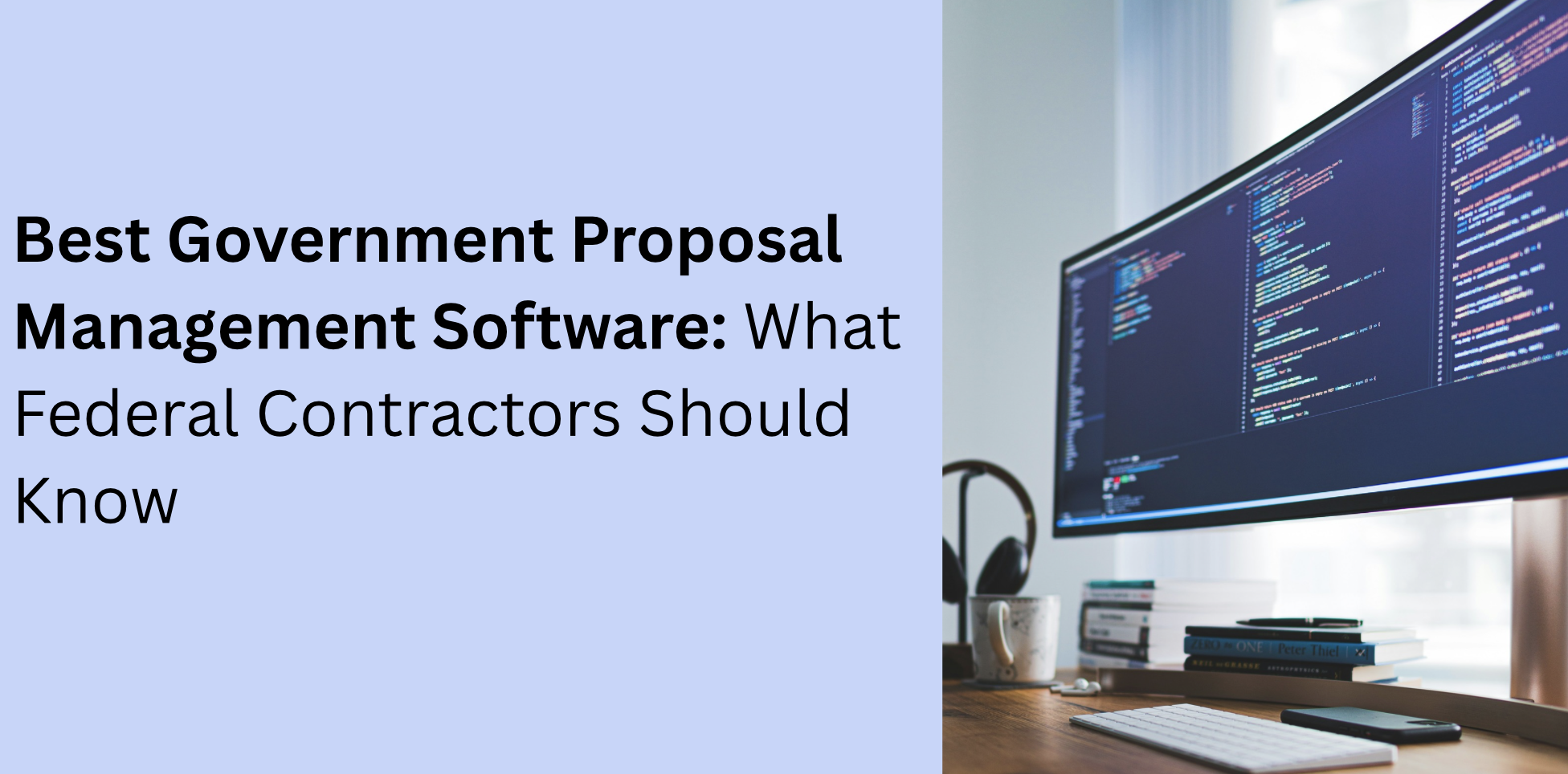 Best Government Proposal Management Software: What Federal Contractors Should Know